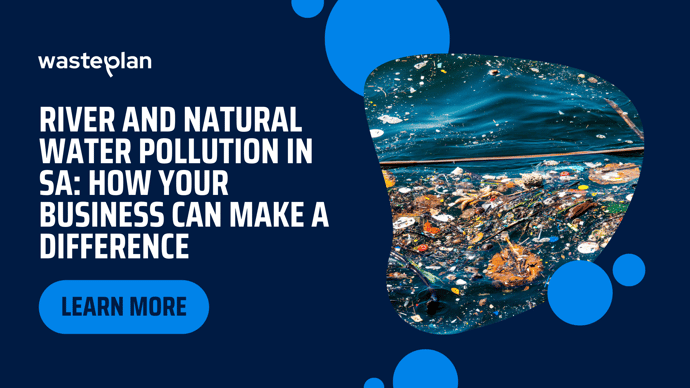River and Natural Water pollution in SA: How your business can make a difference